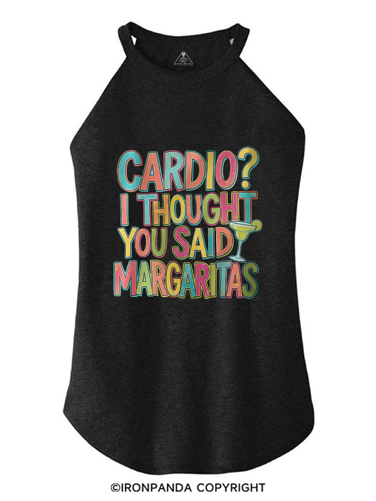 CARDIO I THOUGHT YOU SAID MARGARITAS ROCKER COTTON TANK