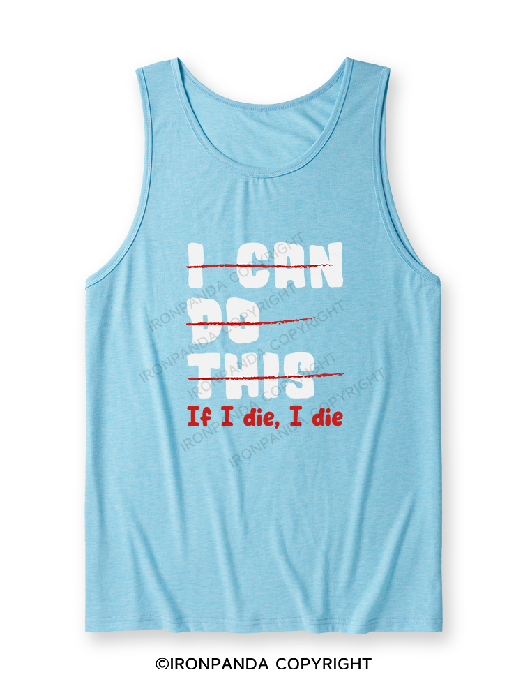 I CAN DO THIS, If I die, I die Ultra Soft Heather Tank
