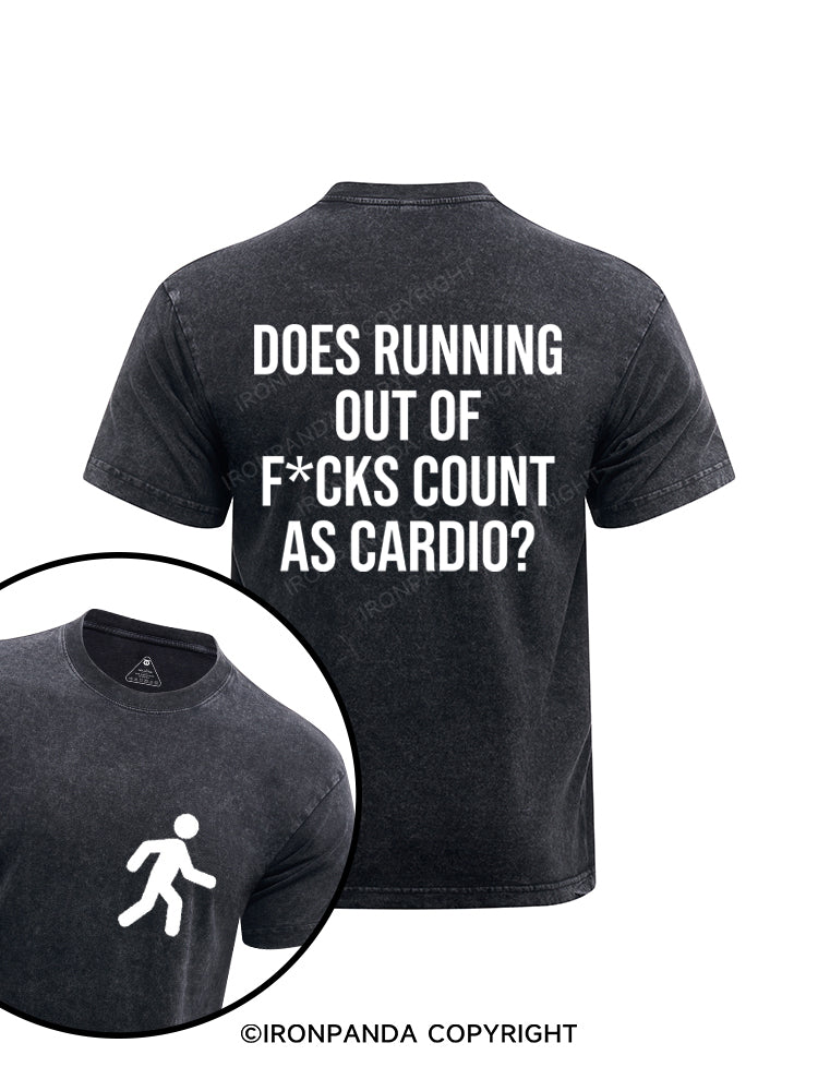 Does Running Out Of F*cks Count As Cardio? Printed Washed Gym Shirt