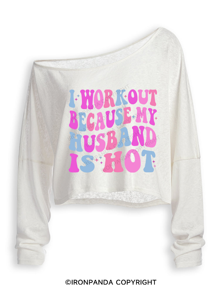 I WORKOUT BECAUSE MY HUSBAND IS HOT Off Shoulder Long Sleeve Crop Top