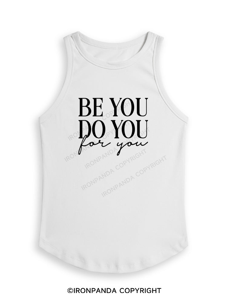 BE YOU DO YOU FOR YOU Fitted Tank Top