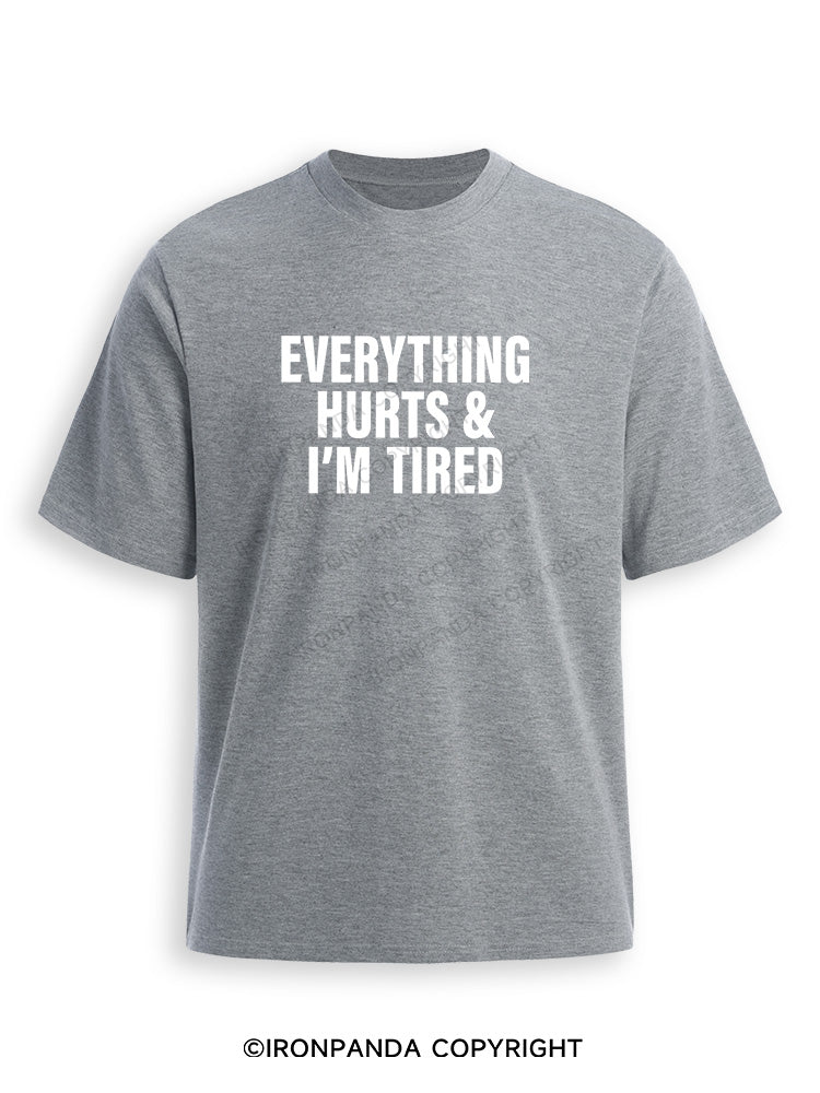 EVERYTHING HURTS & I’M TIRED Ultra Soft Heather T-Shirt