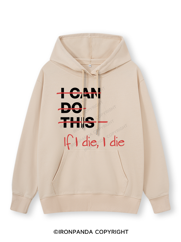 IF I DIE I DIE Classic Gym Hoodie