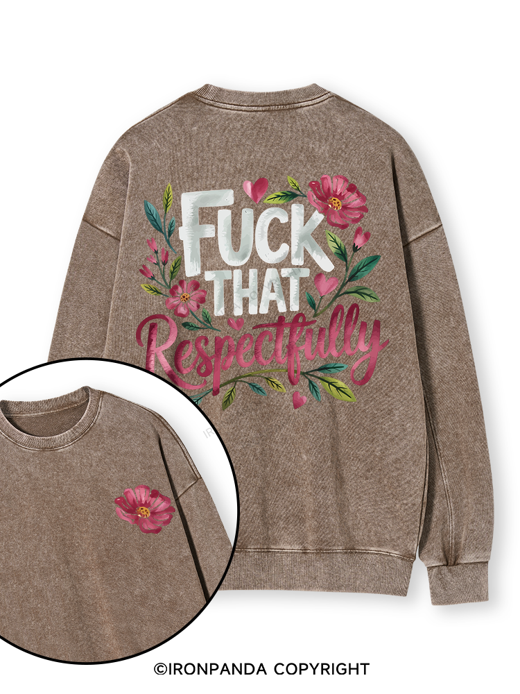 FUCK THAT RESPECTFULLY Double-Sided Printed Washed Sweatshirt