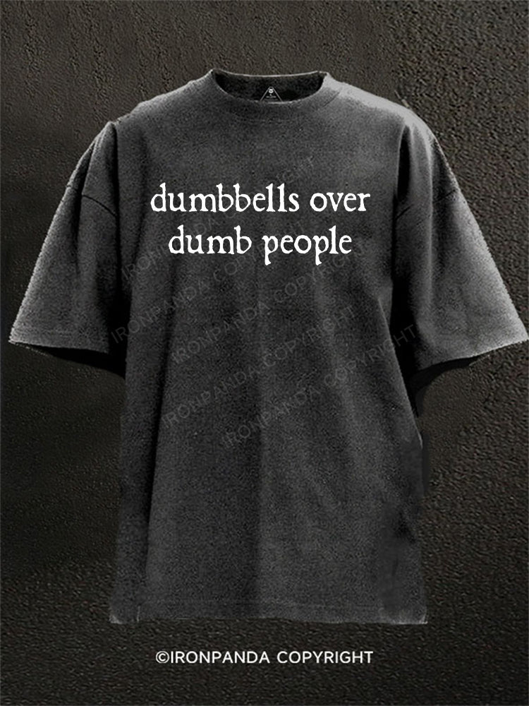 dumbbells over dumb people Washed Gym Shirt