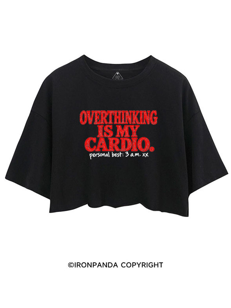OVERTHINKING IS MY CARDIO PERSONAL BEST 3AM CROP TOPS