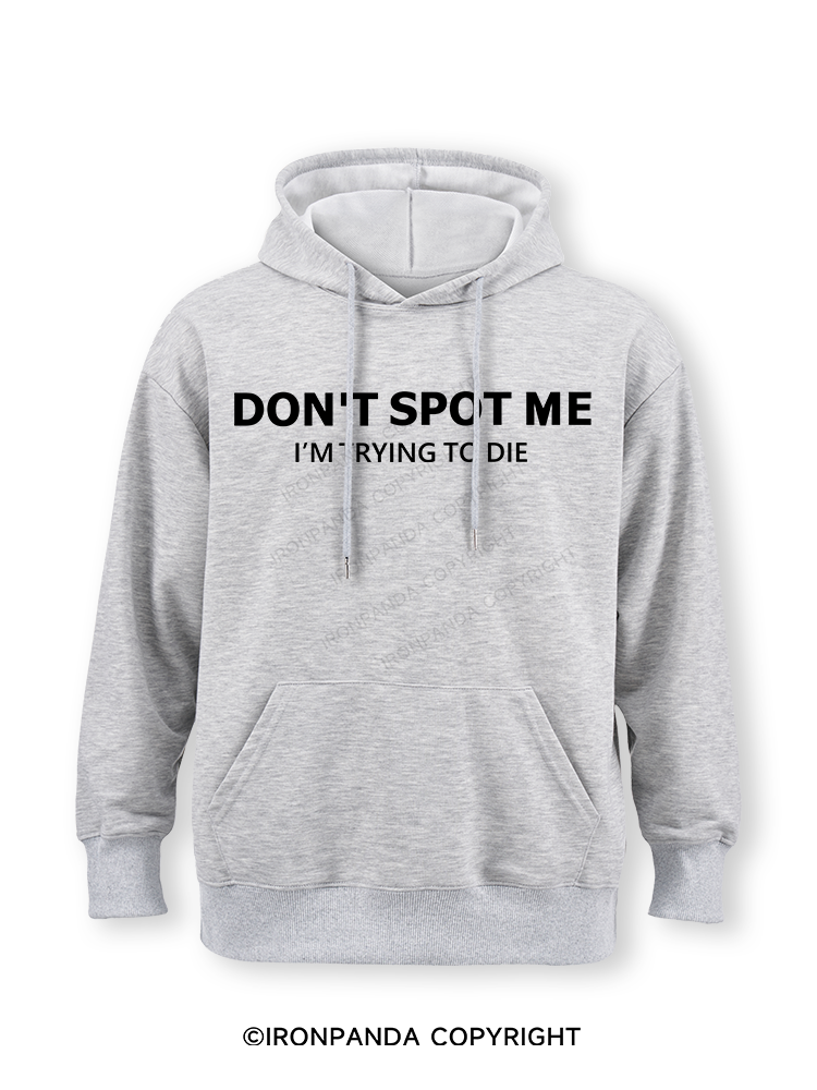 Don't spot me Classic Gym Hoodie