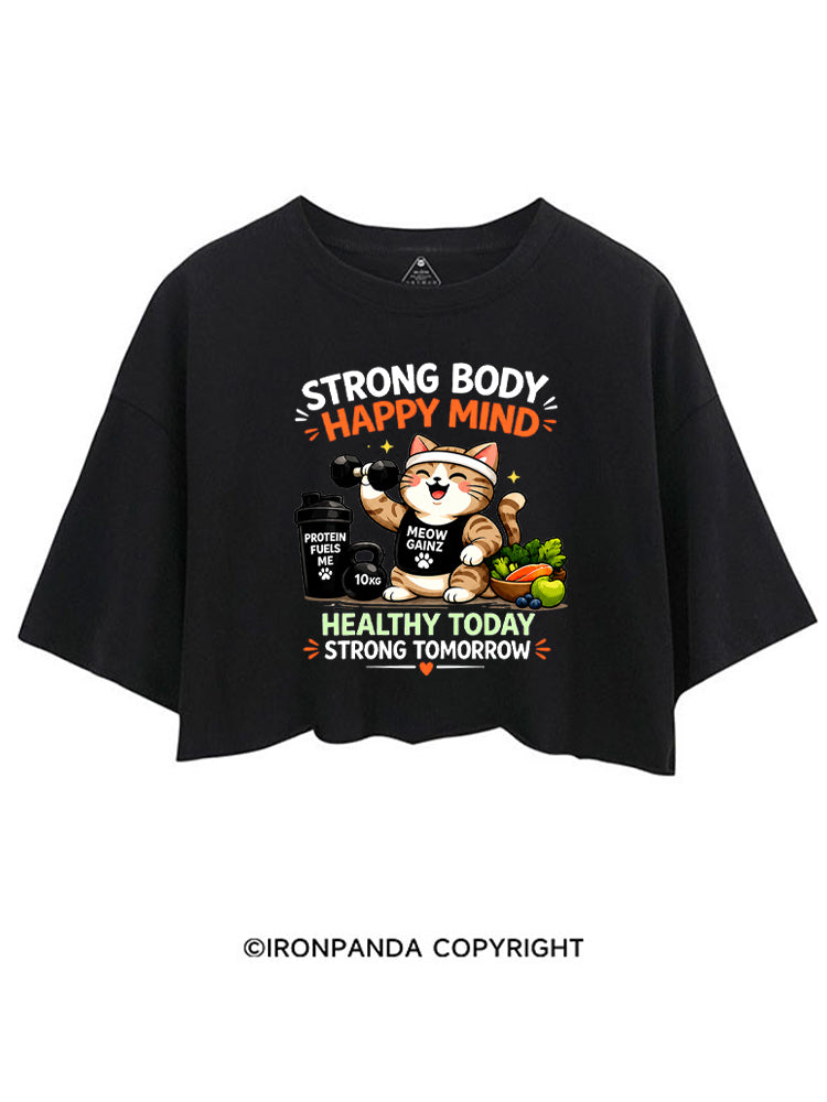 STRONG BODY HAPPY MIND HEALTHY TODAY STRONG TOMORROW CROP TOPS