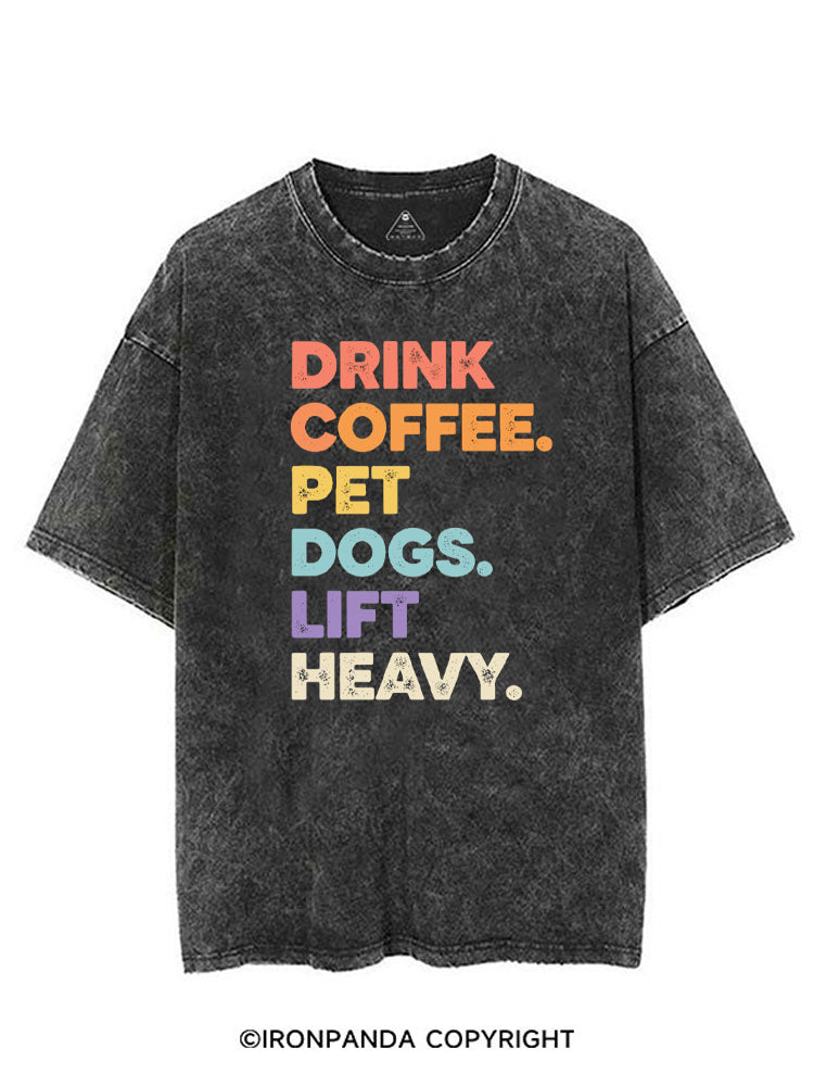 DRINK COFFEE PET DOGS LIFT HEAVY GYM LOVER DOG MOTHER VINTAGE GYM SHIRT