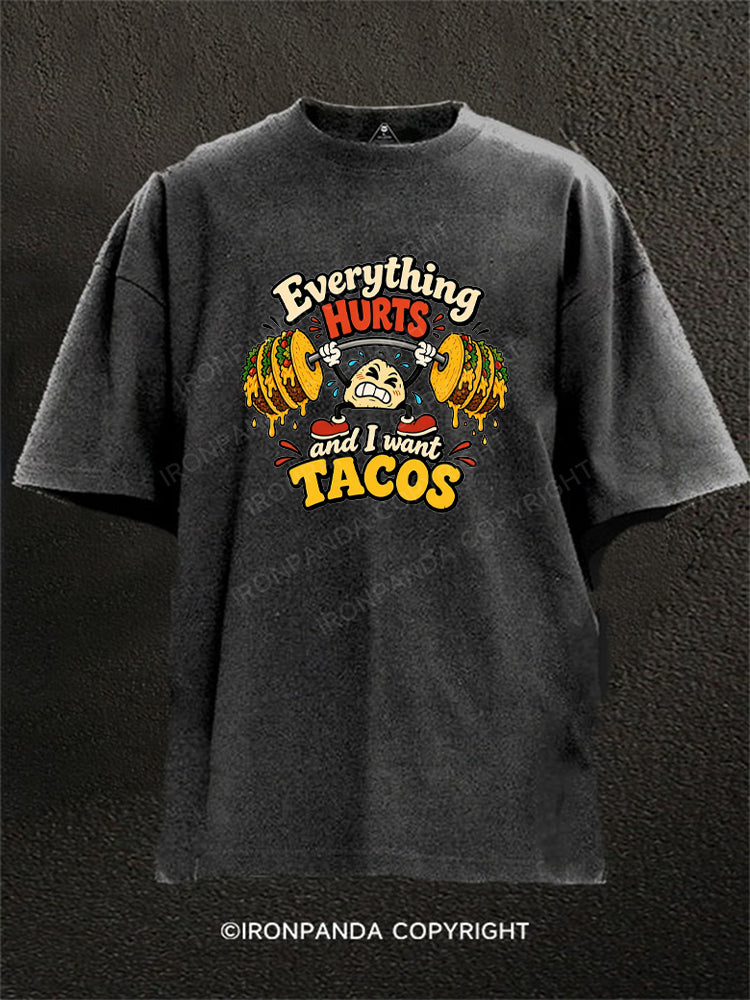 Everything HURTS and I want TACOS Washed Gym Shirt