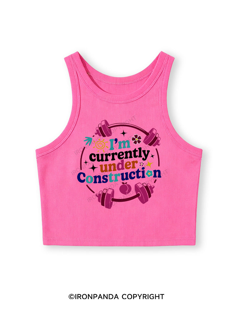 I'M CURRENTLY UNDER CONSTRUCTION Fitted Crop Tank Top
