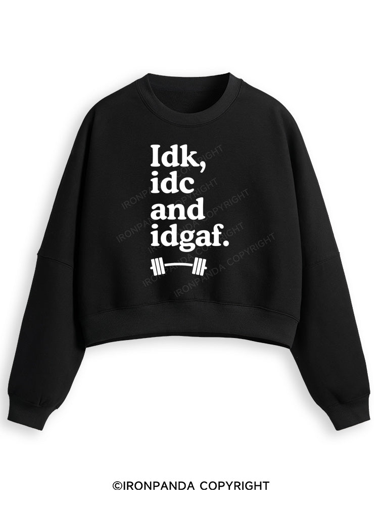 IDK, IDC AND IDGAF Fleece Crop Sweatshirt