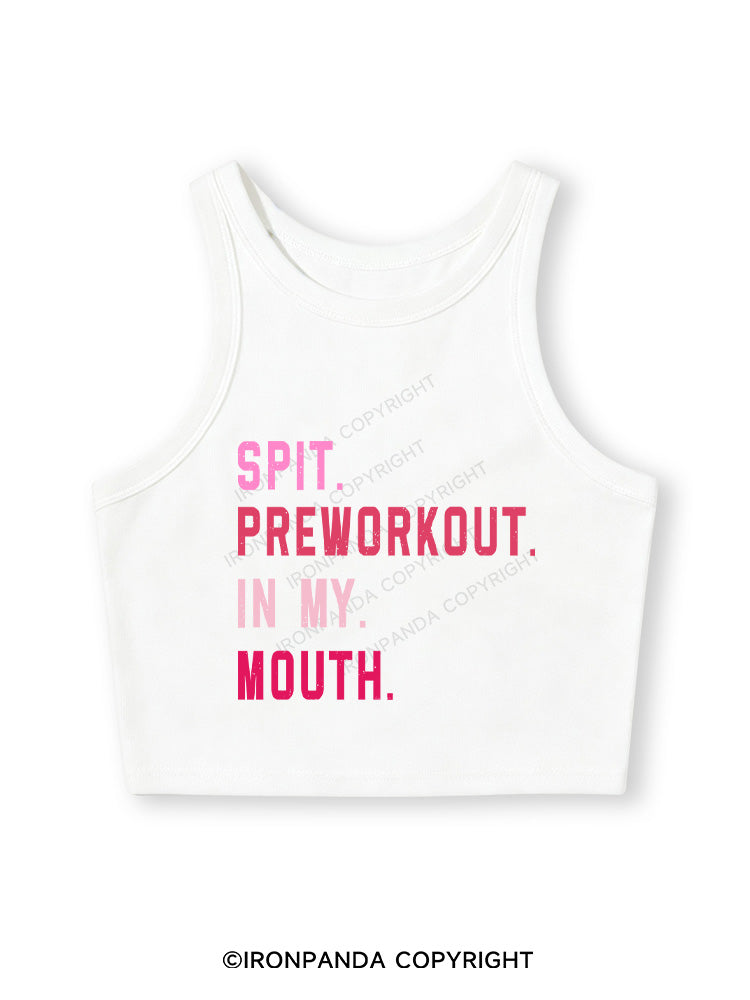 SPIT PREWORKOUT IN MY MOUTH Fitted Crop Tank Top