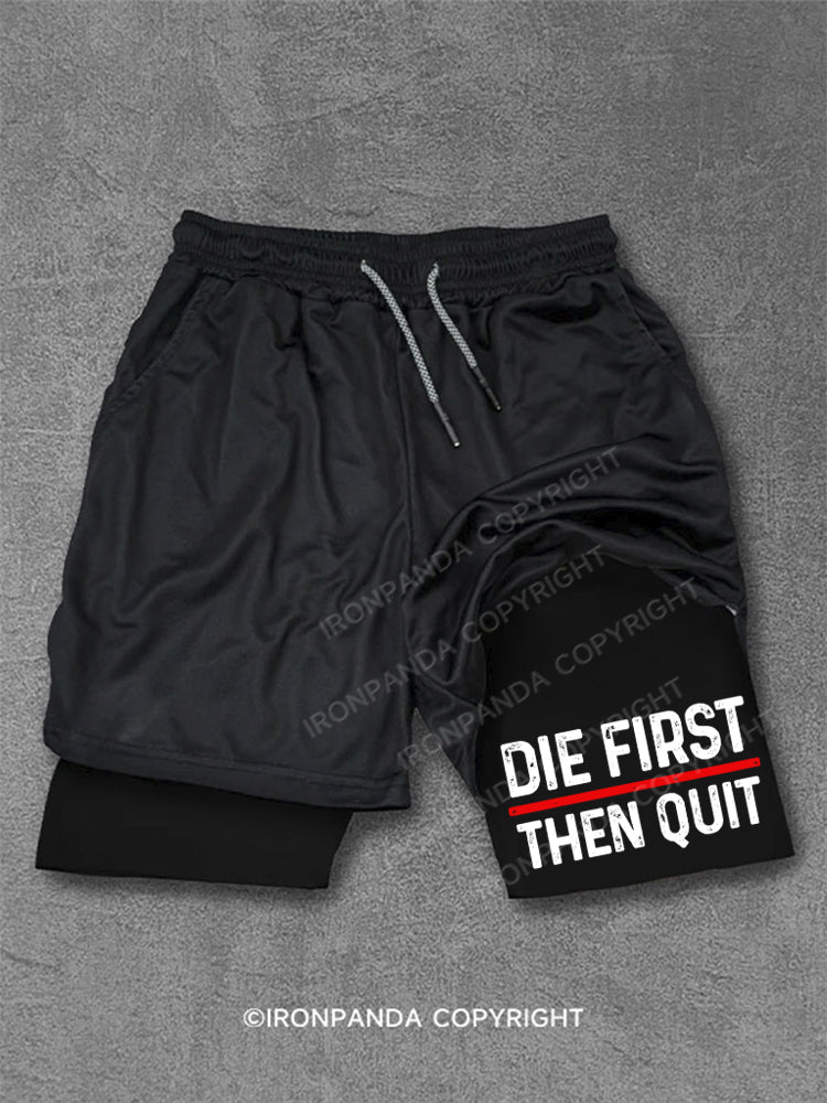 Die First Then Quit Motivation Performance Training Shorts