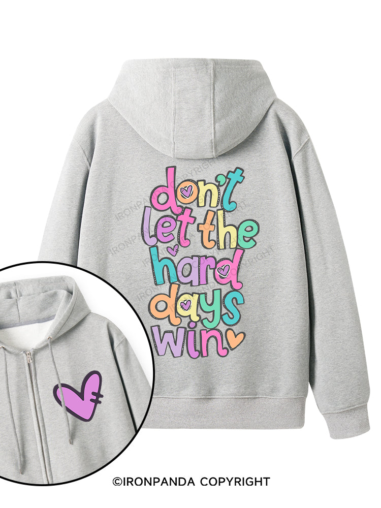 DON'T LET THE HARD DAYS WIN Double-Sided Printed Fleece Zip Up Hoodie