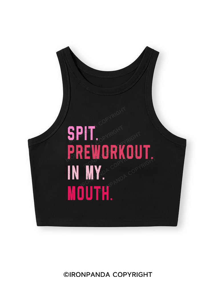 SPIT PREWORKOUT IN MY MOUTH Fitted Crop Tank Top
