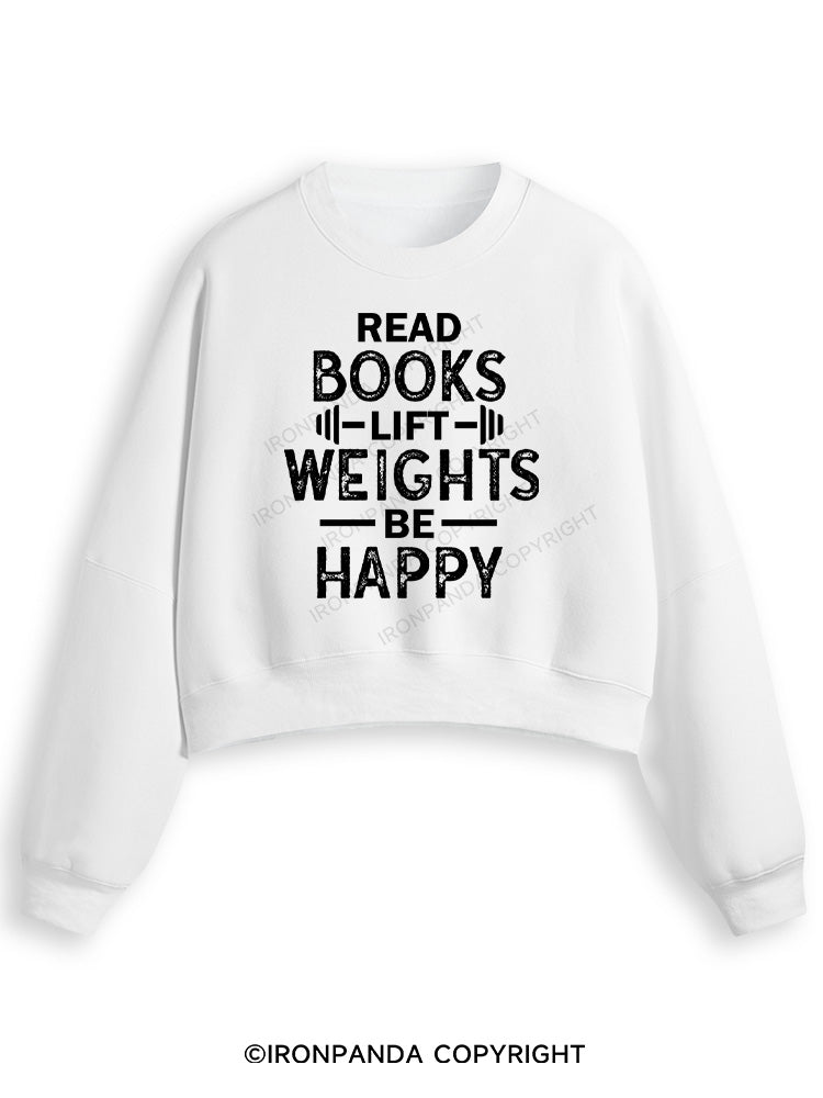 READ BOOKS LIFT WEIGHTS BE HAPPY FUNNY WORKOUT Fleece Crop Sweatshirt