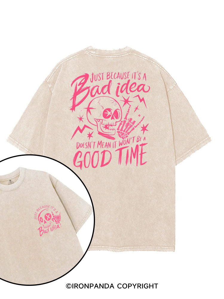 JUST BECAUSE IT'S A BAD IDEA DOESN'T MEAN IT WON'T BE A GOOD TIME printed Gym Shirt