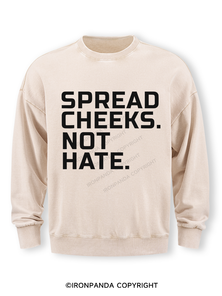 spread cheeks not hate Washed Sweatshirt