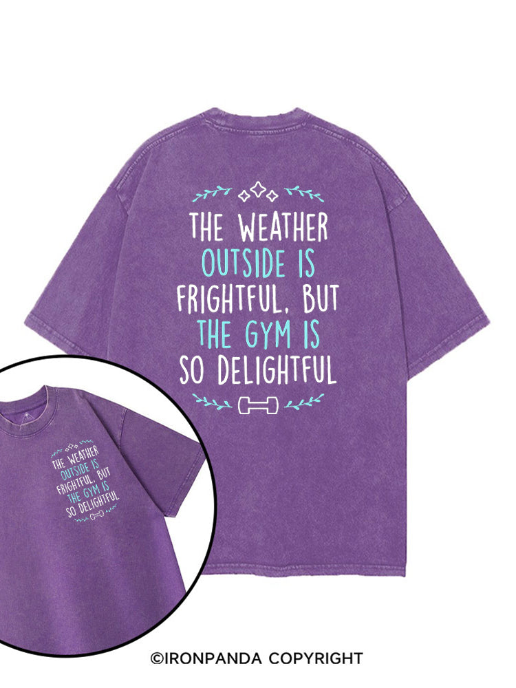 The Weather Outside Is Frightful But The Gym Is So Delightful printed Gym Shirt