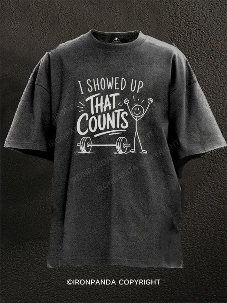 I Showed up That Counts Washed Gym Shirt