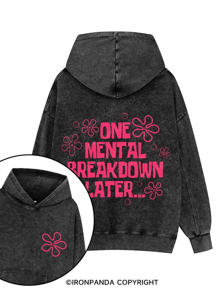 ONE MENTAL BREAKDOWN LATER Printed Washed Gym Hoodie