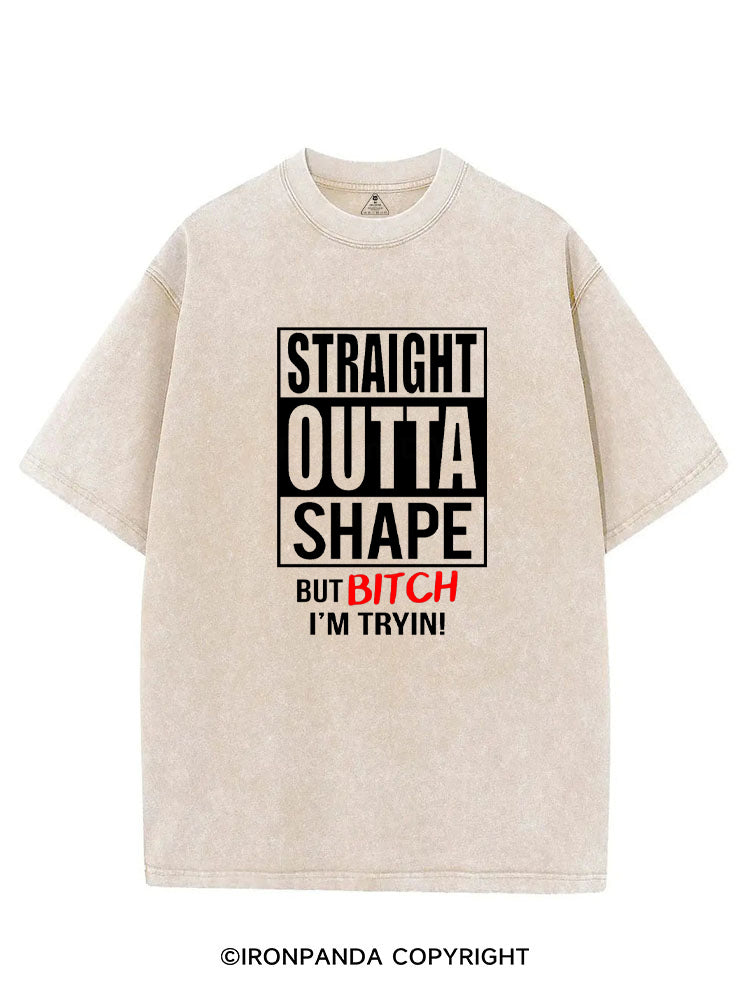 Straight Outta Shape But Bitch I'm Trying! VINTAGE GYM SHIRT