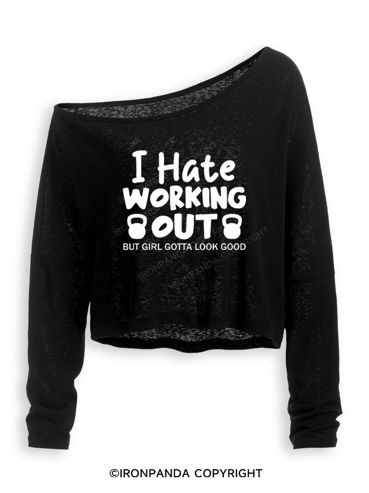 I HATE WORKING OUT BUT GIRL GOTTA LOOK GOOD Off Shoulder Long Sleeve Crop Top