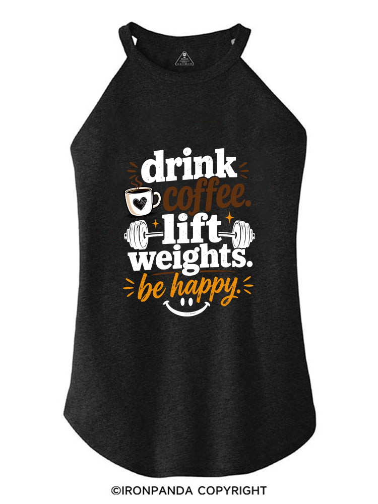 DRINK COFFEE. LIFT WEIGHTS. BE HAPPY ROCKER COTTON TANK