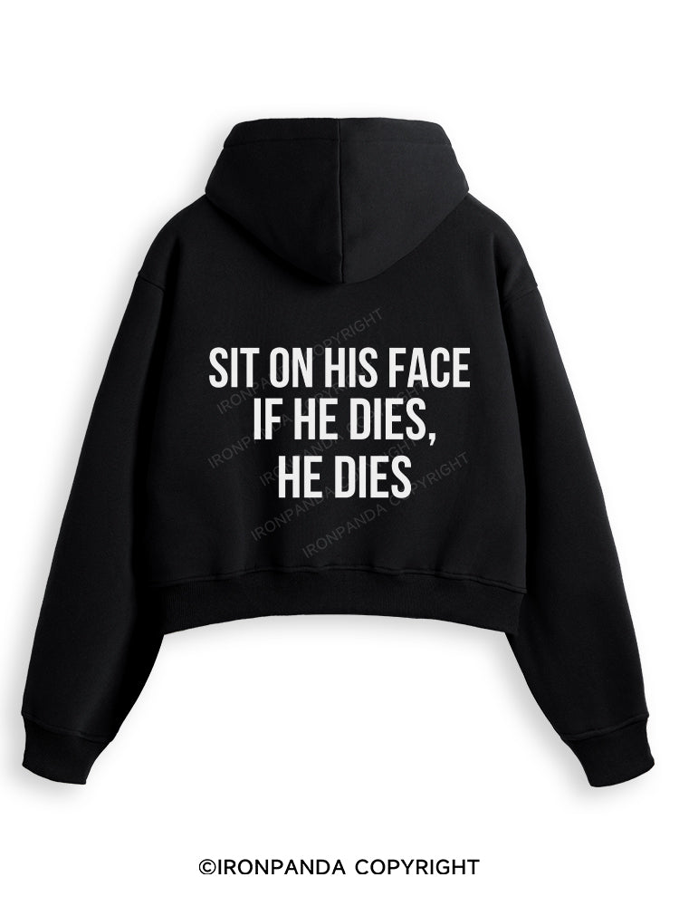 SIT ON HIS FACE. IF HE DIES, HE DIES Fleece Crop Zip Up Hoodie
