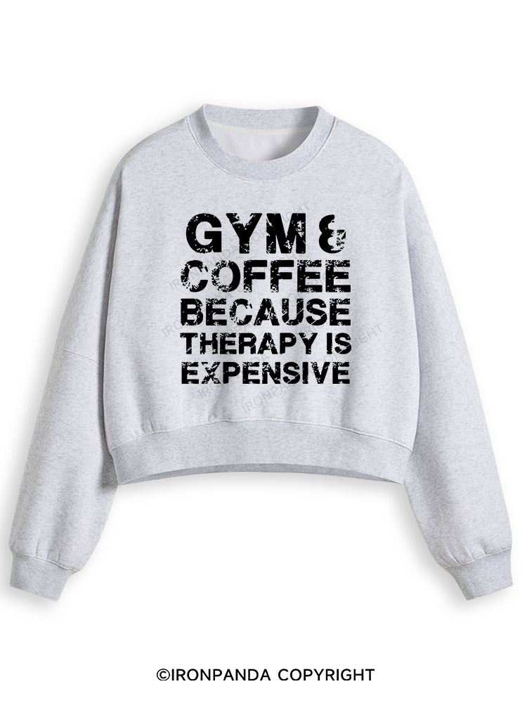 GYM&COFFEE BECAUSE THERAPY IS EXPENSIVE Fleece Crop Sweatshirt