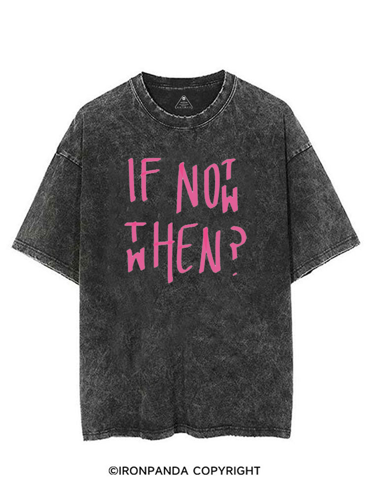 IF NOT NOW THEN WHEN VINTAGE GYM SHIRT