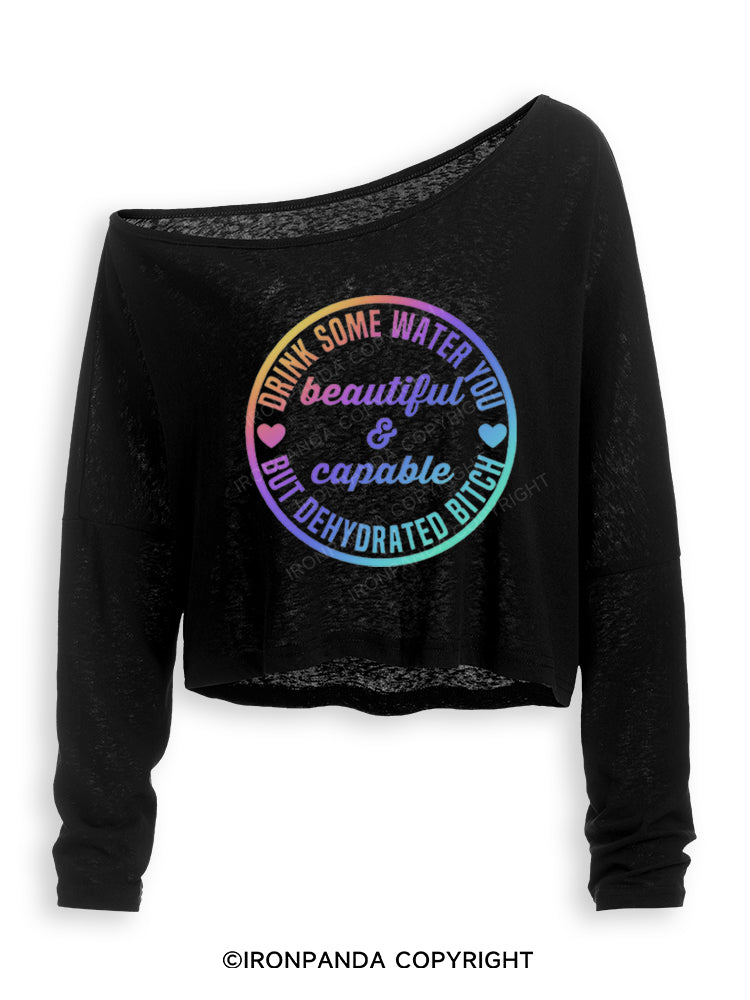 Drink some water you beautiful and capable but dehydrated bitch Off Shoulder Long Sleeve Crop Top