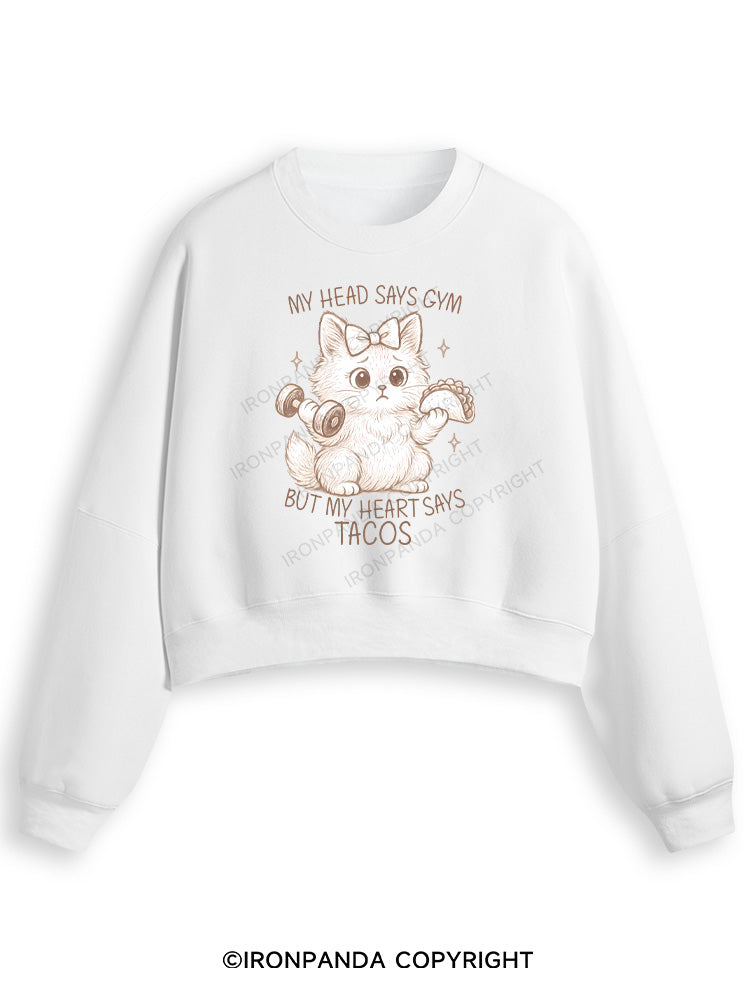 MY HEAD SAYS GYM BUT MY HEART SAYS TACOS KITTY Fleece Crop Sweatshirt