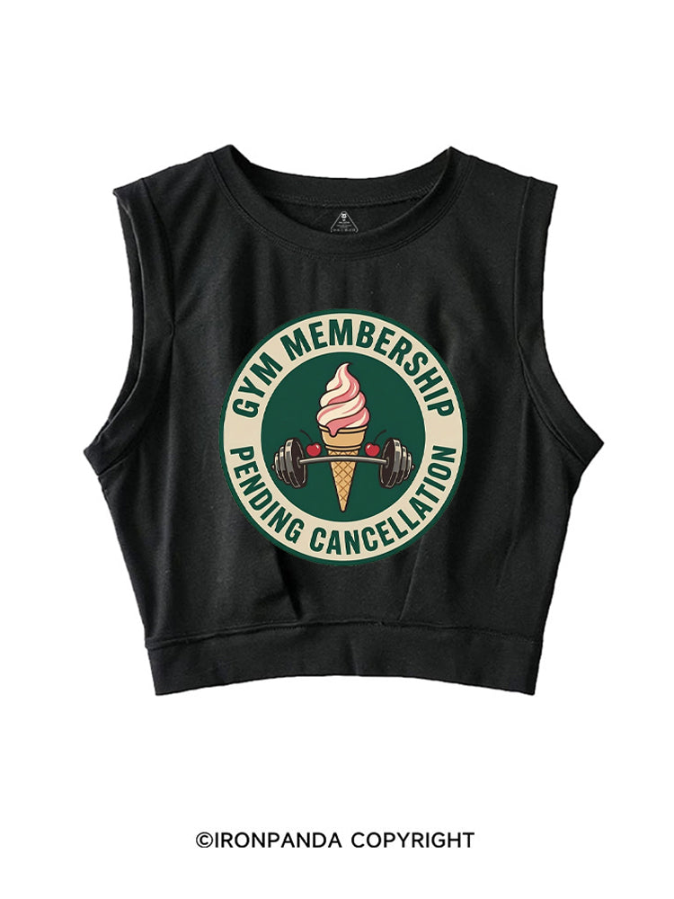 GYM MEMBERSHIP PENDING CANCELLATION SLEEVELESS CROP TOPS