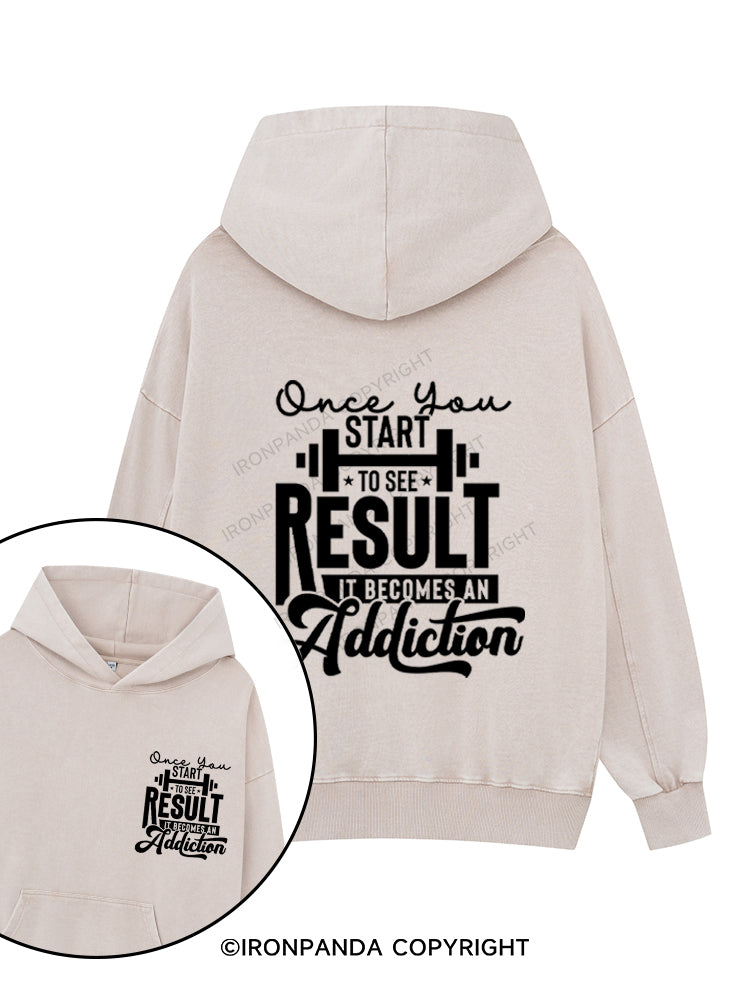 ONCE YOU START TO SEE RESULT IT BECOMES AN ADDICTION Printed Washed Gym Hoodie