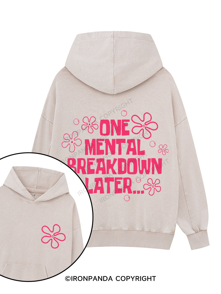 ONE MENTAL BREAKDOWN LATER Printed Washed Gym Hoodie