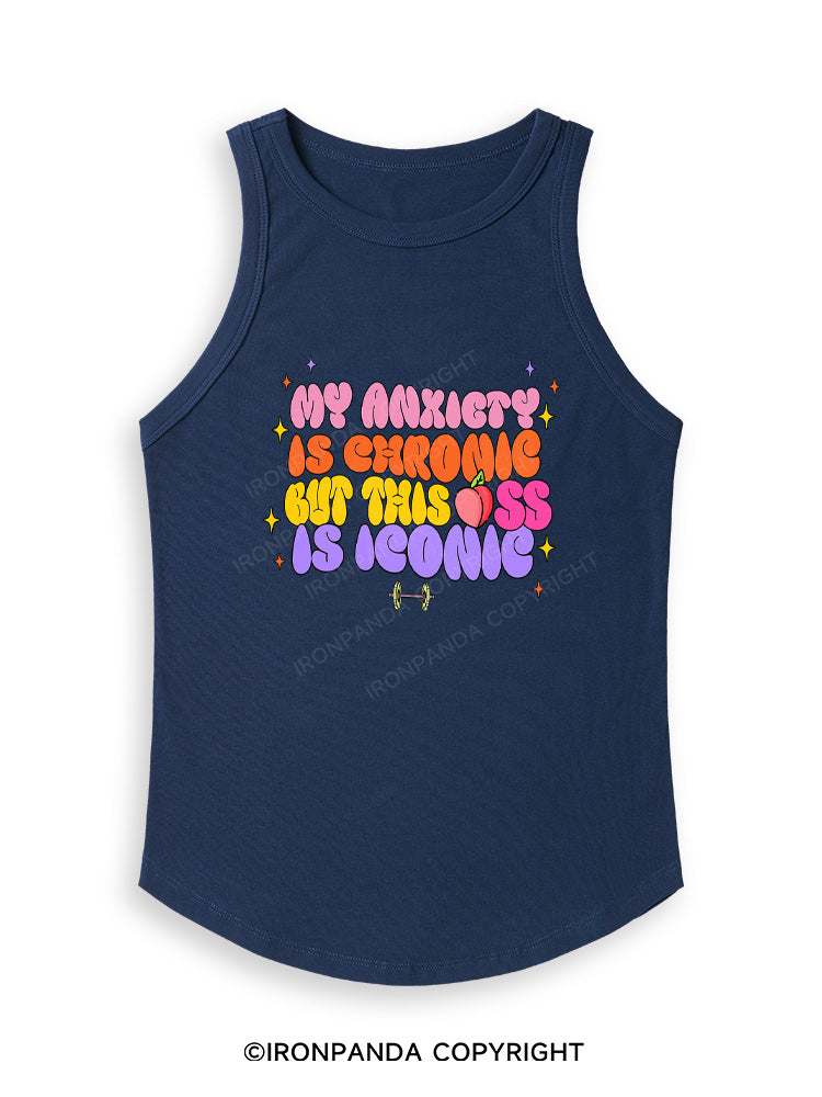 MY ANXIETY IS CHRONIC BUT THIS ASS IS ICONIC Fitted Tank Top
