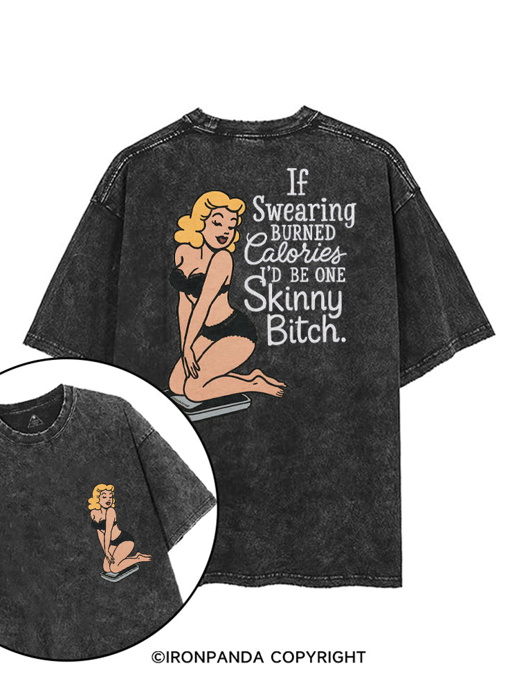 IF SWEARING BURNED CALORIES I'D BE ONE SKINNY BITCH printed Gym Shirt