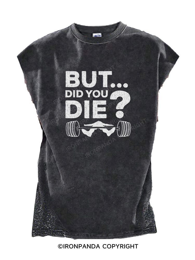 But Did You Die? Funny Cut Off Tank