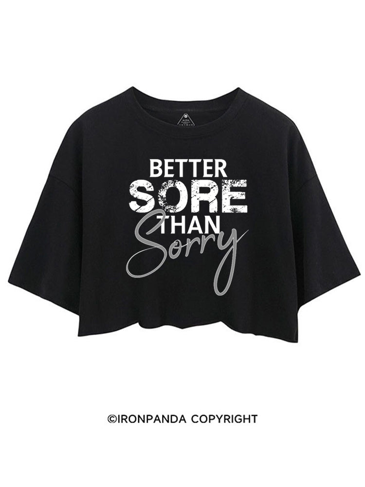 Better sore than sorry CROP TOPS