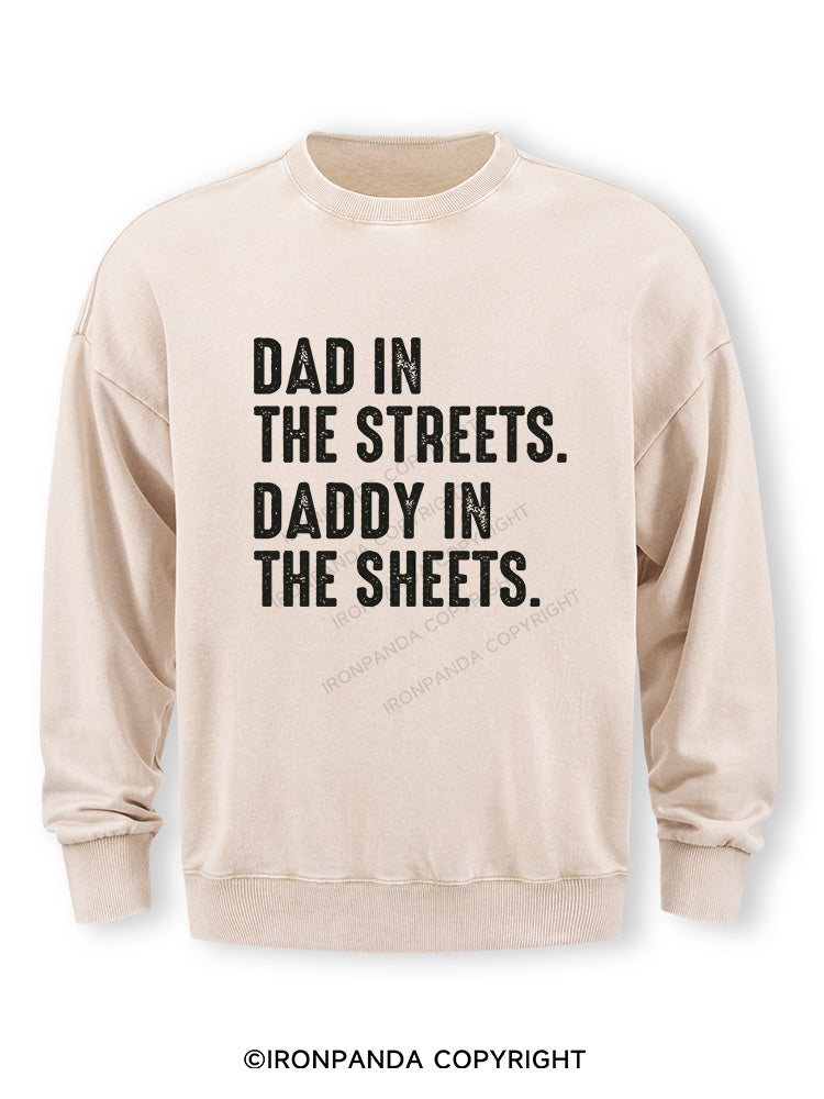 Dad in The Streets Daddy in The Sheets Washed Sweatshirt