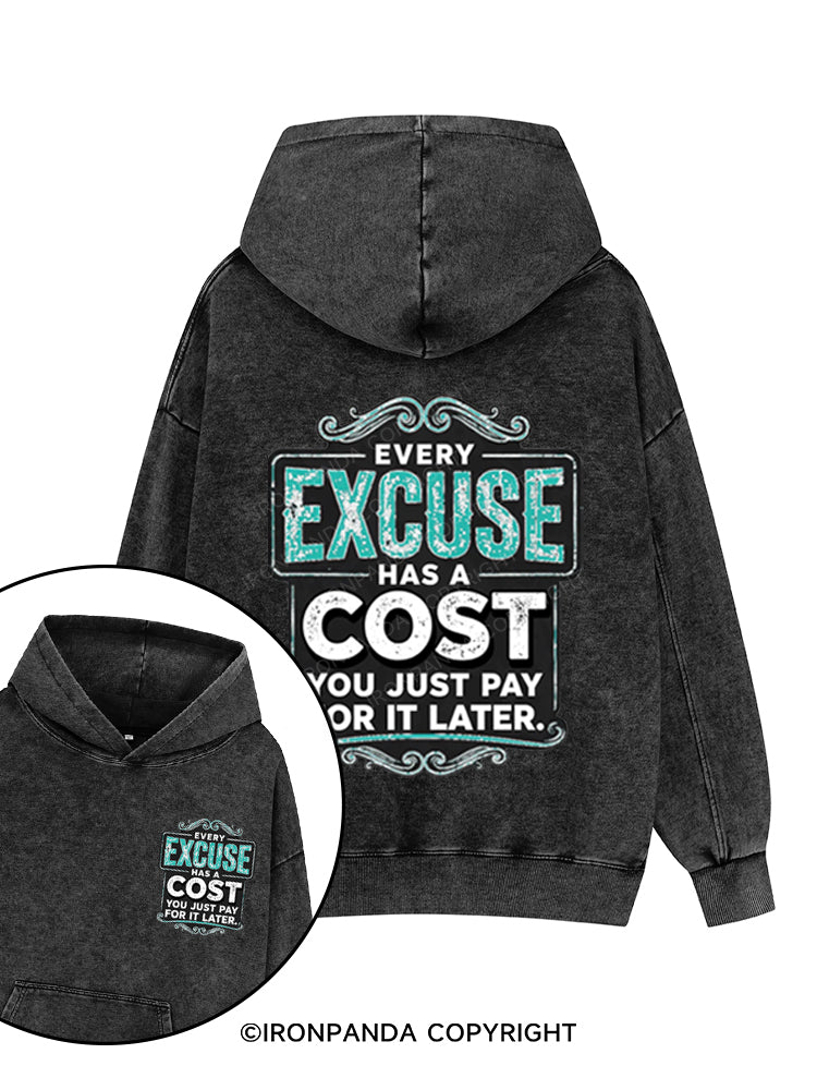 EVERY EXCUSE HAS A COST YOU JUST PAY FOR IT LATER Printed Washed Gym Hoodie