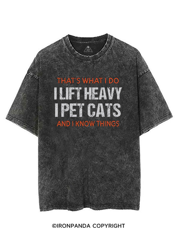 THAT'S WHAT I DO I LIFT HEAVY I PET CATS AND I KNOW THINGS VINTAGE GYM SHIRT