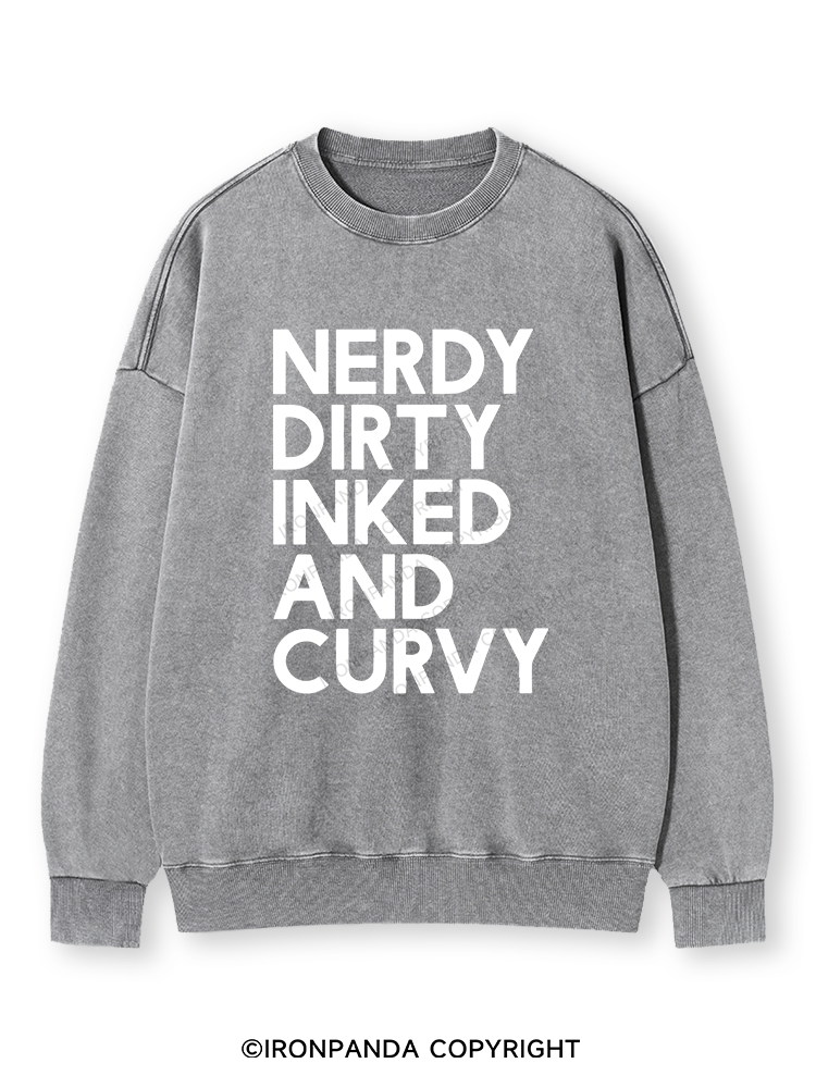 NERDY, DIRTY, INKED AND CURVY Washed Sweatshirt