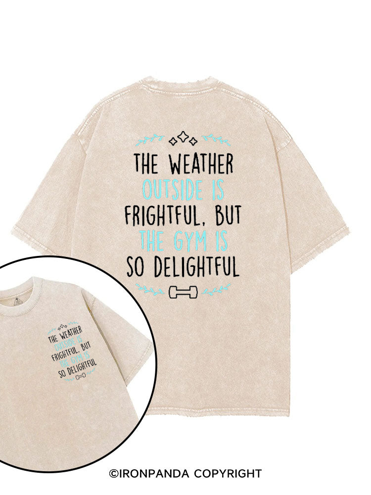 The Weather Outside Is Frightful But The Gym Is So Delightful printed Gym Shirt