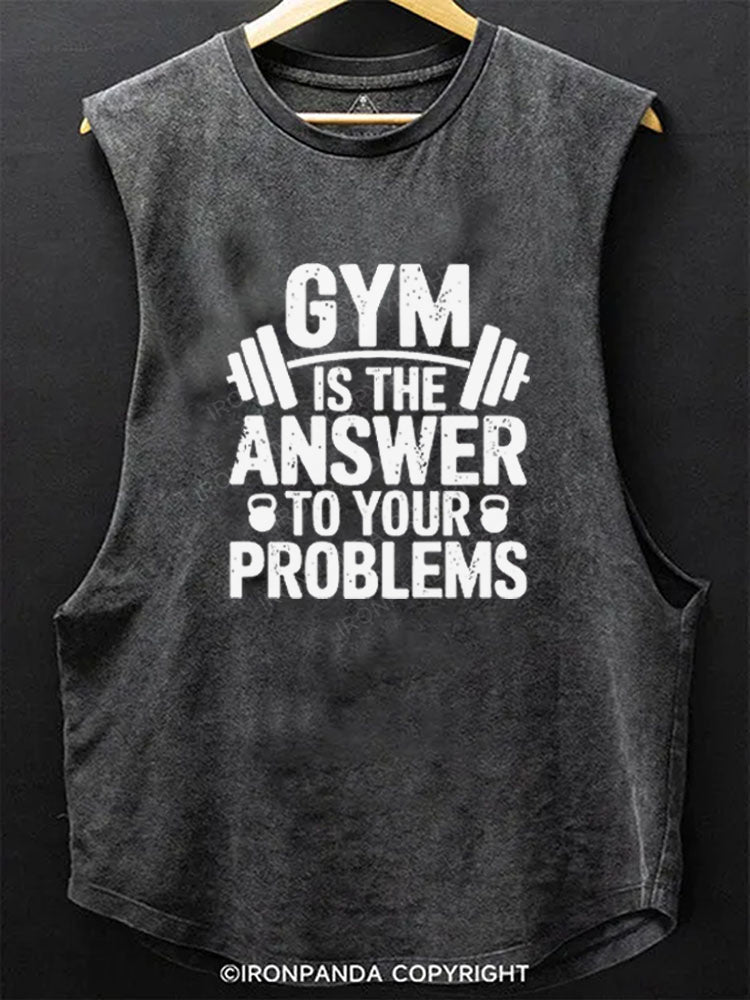 Gym is the answer to your problems Scoop Bottom Cotton Tank