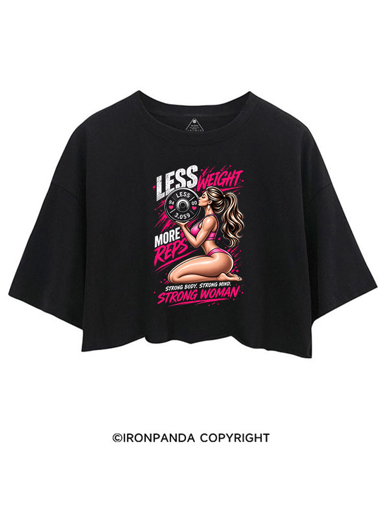 LESS WEIGHT MORE REPS STRONG BODY STRONG MIND STRONG WOMAN CROP TOPS