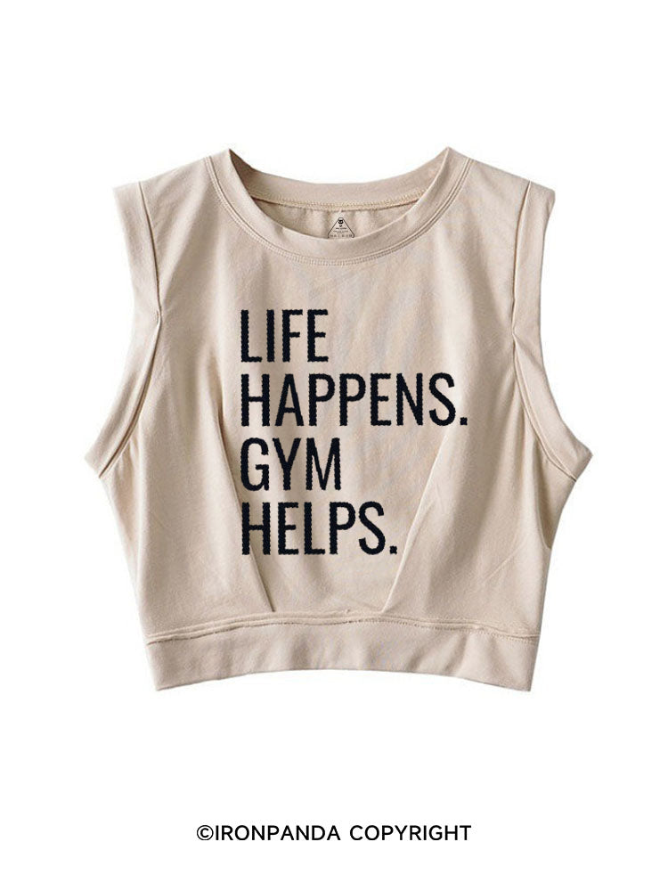 LIFE HAPPENS GYM HELPS SLEEVELESS CROP TOPS