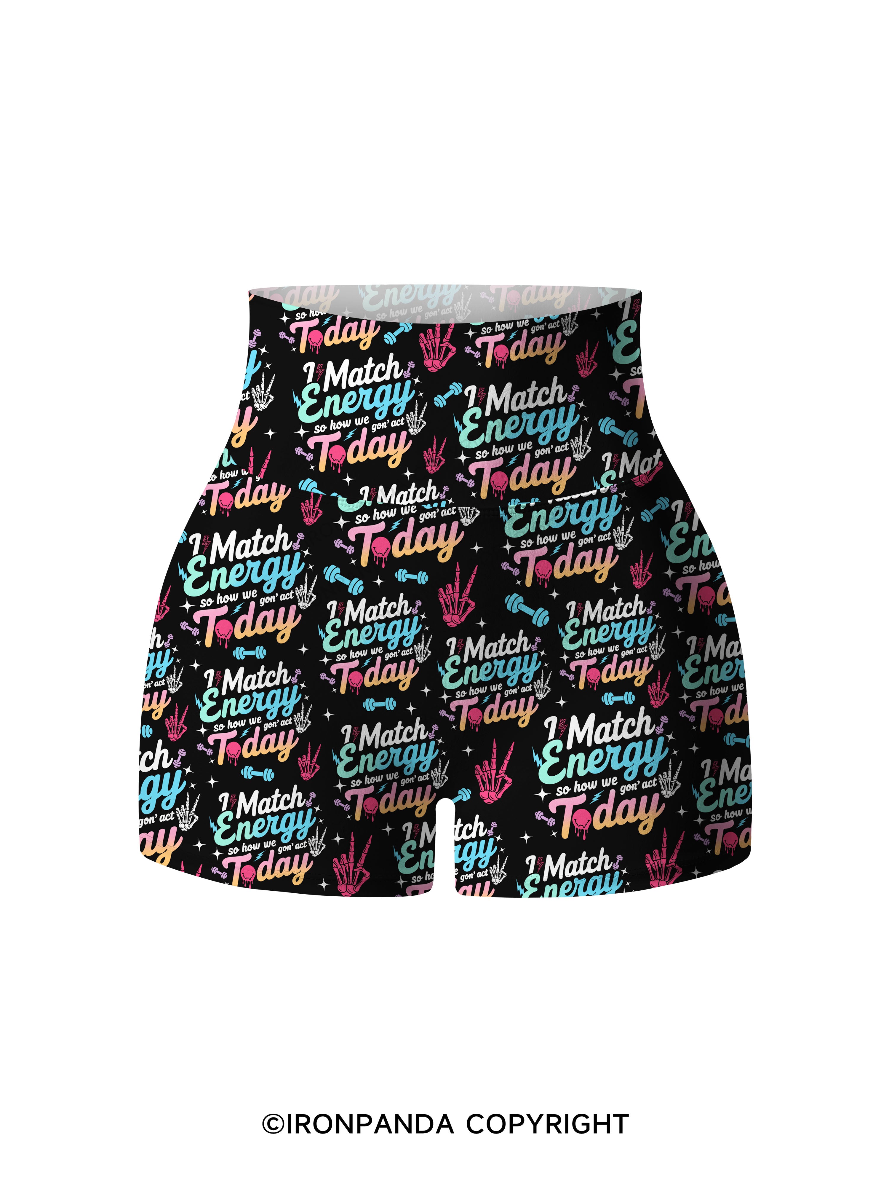 I Match Energy So How We Gon' Act Printed Yoga Shorts